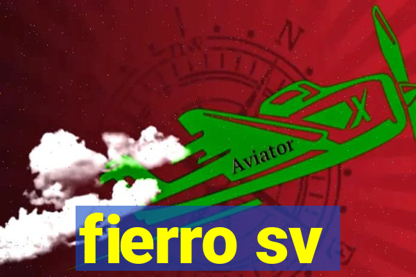 fierro sv