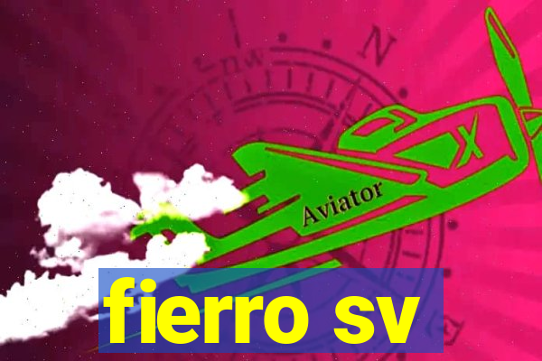 fierro sv