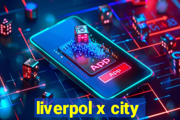 liverpol x city