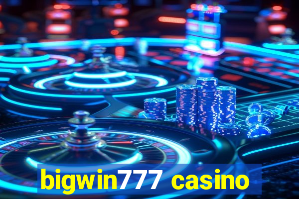 bigwin777 casino