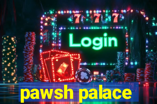 pawsh palace