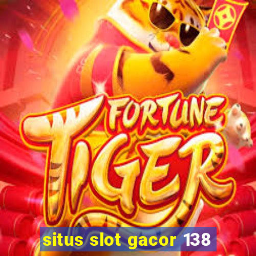 situs slot gacor 138