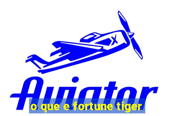 o que e fortune tiger