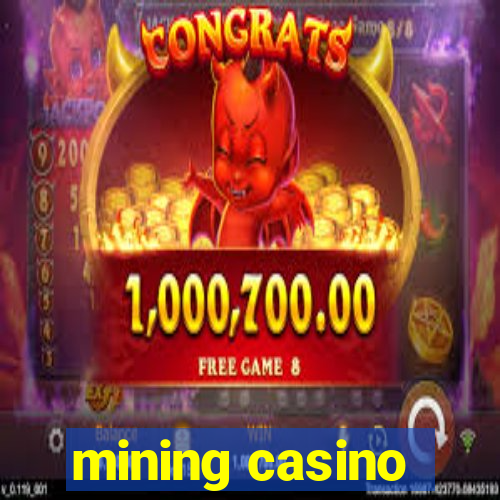 mining casino