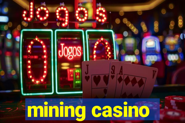 mining casino