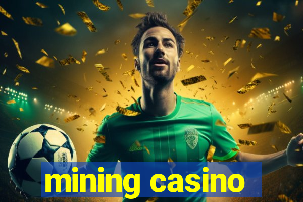 mining casino