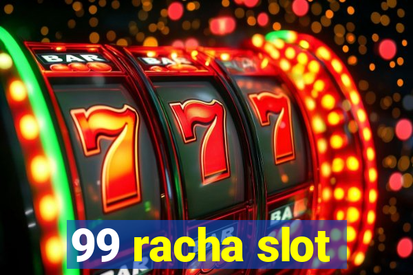 99 racha slot