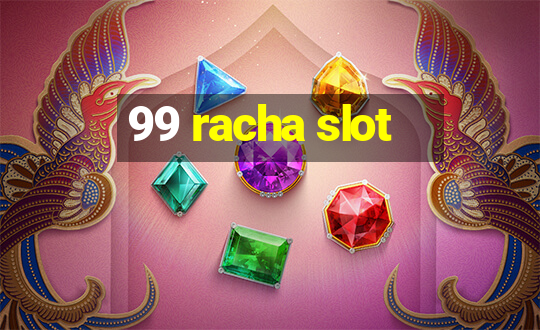 99 racha slot