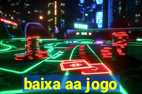 baixa aa jogo