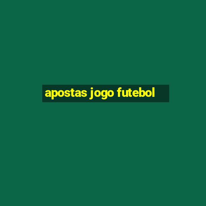 apostas jogo futebol