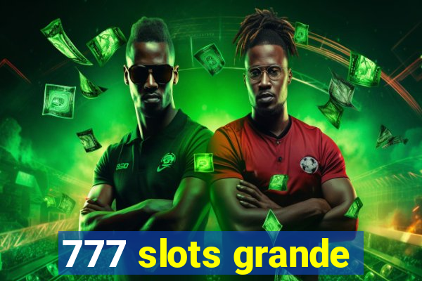 777 slots grande