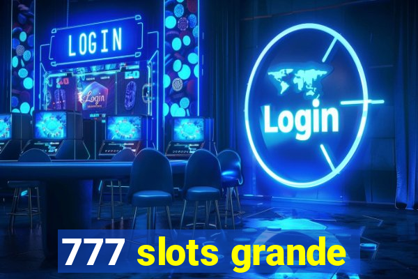 777 slots grande