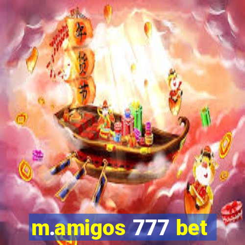 m.amigos 777 bet