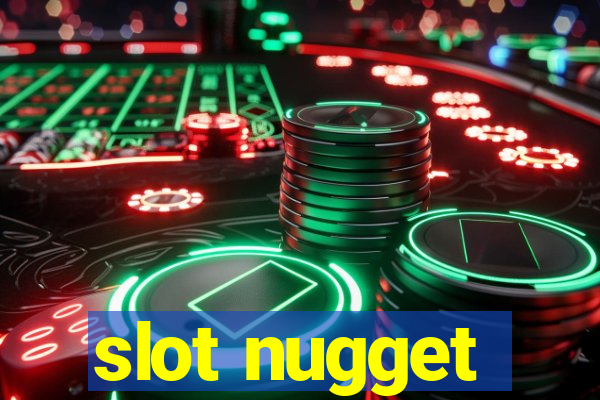 slot nugget