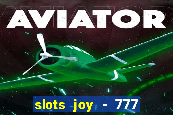 slots joy - 777 vegas casino