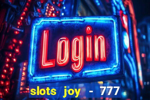 slots joy - 777 vegas casino