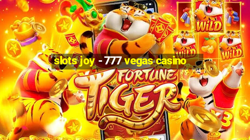 slots joy - 777 vegas casino