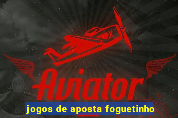 jogos de aposta foguetinho