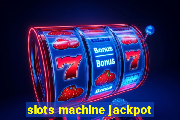 slots machine jackpot