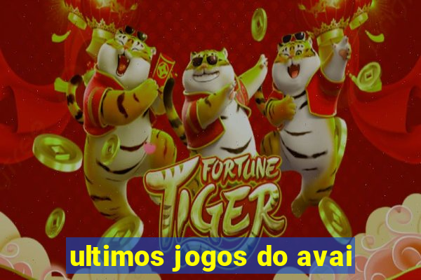 ultimos jogos do avai