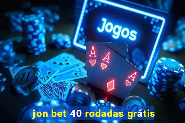 jon bet 40 rodadas grátis