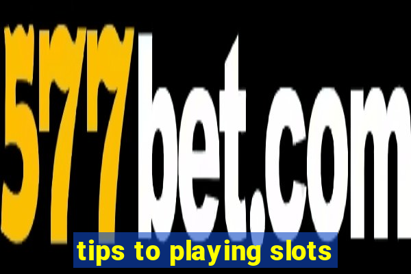 tips to playing slots