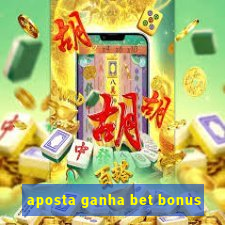 aposta ganha bet bonus