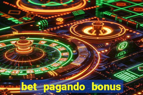 bet pagando bonus no cadastro