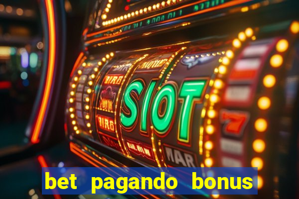 bet pagando bonus no cadastro