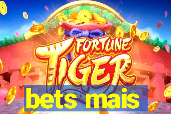 bets mais