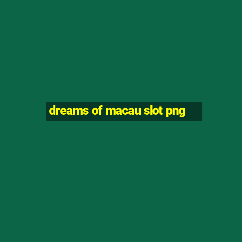 dreams of macau slot png