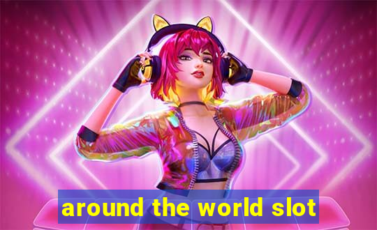 around the world slot