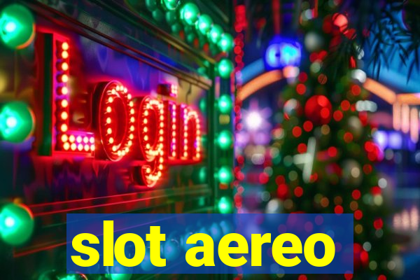 slot aereo