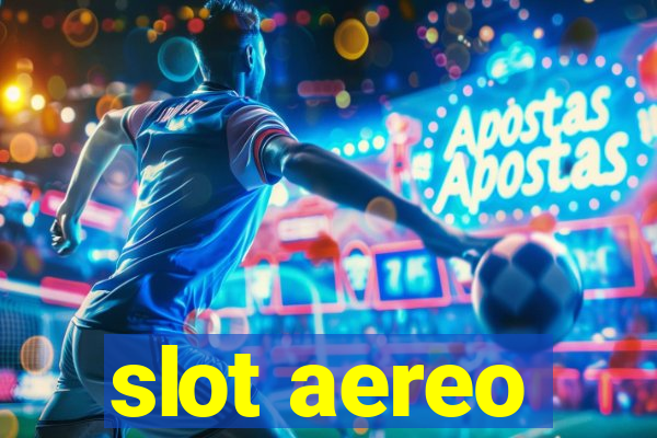 slot aereo