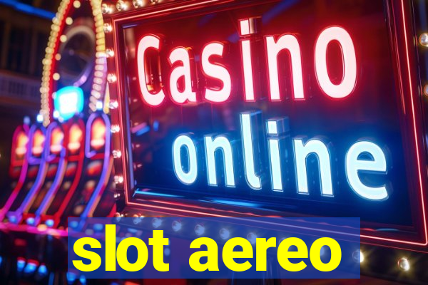 slot aereo