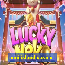 mini island casino