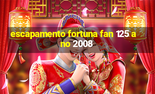 escapamento fortuna fan 125 ano 2008