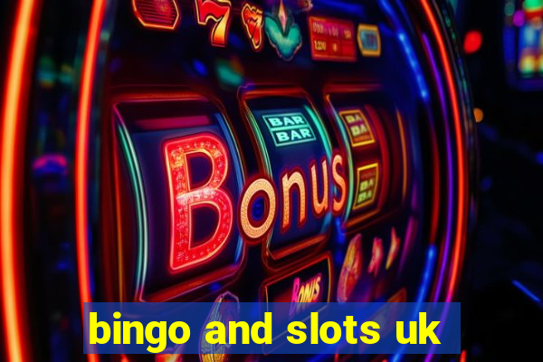 bingo and slots uk