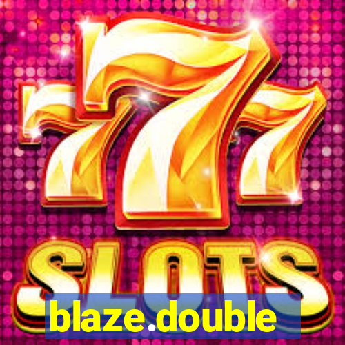 blaze.double