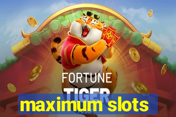 maximum slots