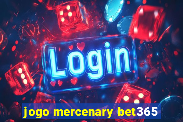 jogo mercenary bet365