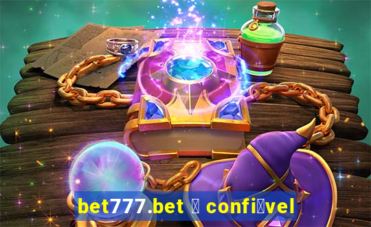 bet777.bet 茅 confi谩vel