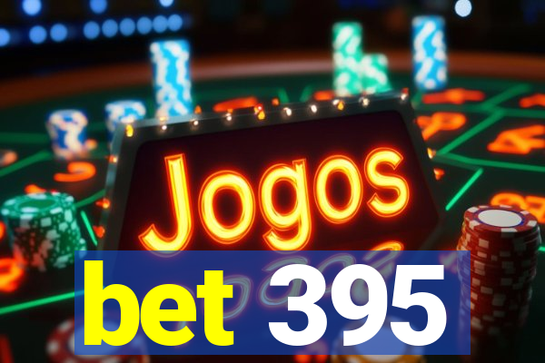 bet 395