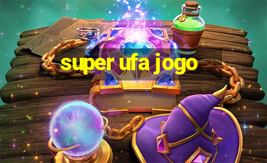 super ufa jogo