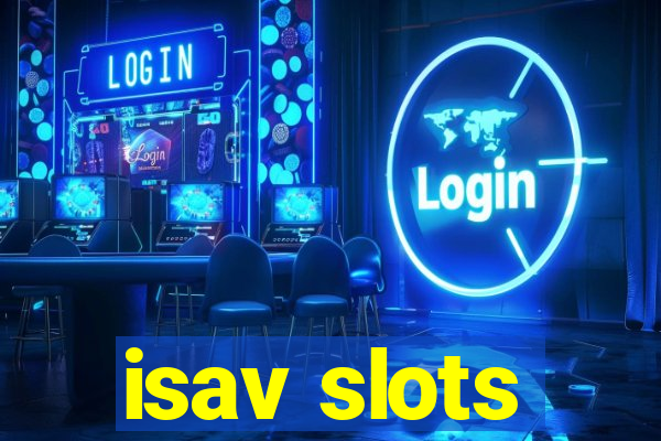 isav slots