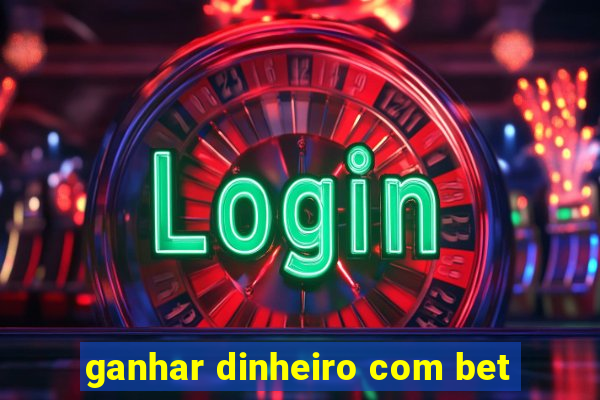 ganhar dinheiro com bet