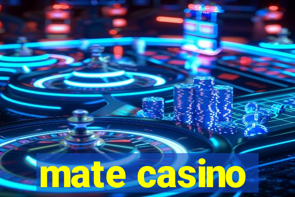 mate casino