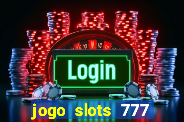 jogo slots 777 paga mesmo