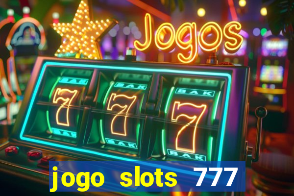 jogo slots 777 paga mesmo