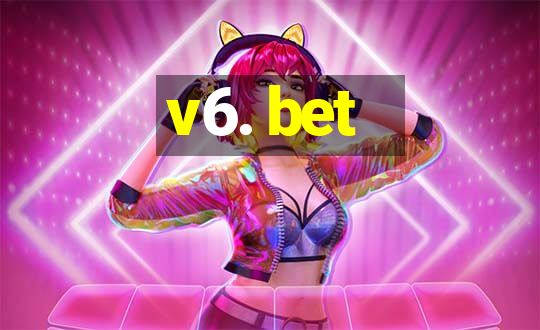 v6. bet